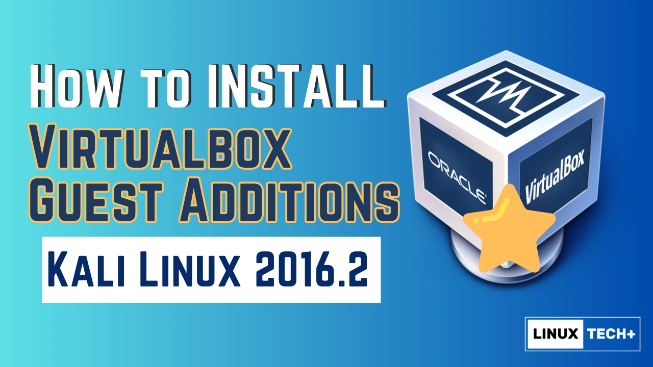 How to Install Virtualbox Guest Additions On Kali Linux 2016.2?