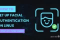 How to Set Up Facial Authentication on Linux